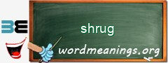 WordMeaning blackboard for shrug